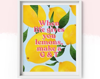 When Life Gives You Lemons, Make a G&T Art Print A4