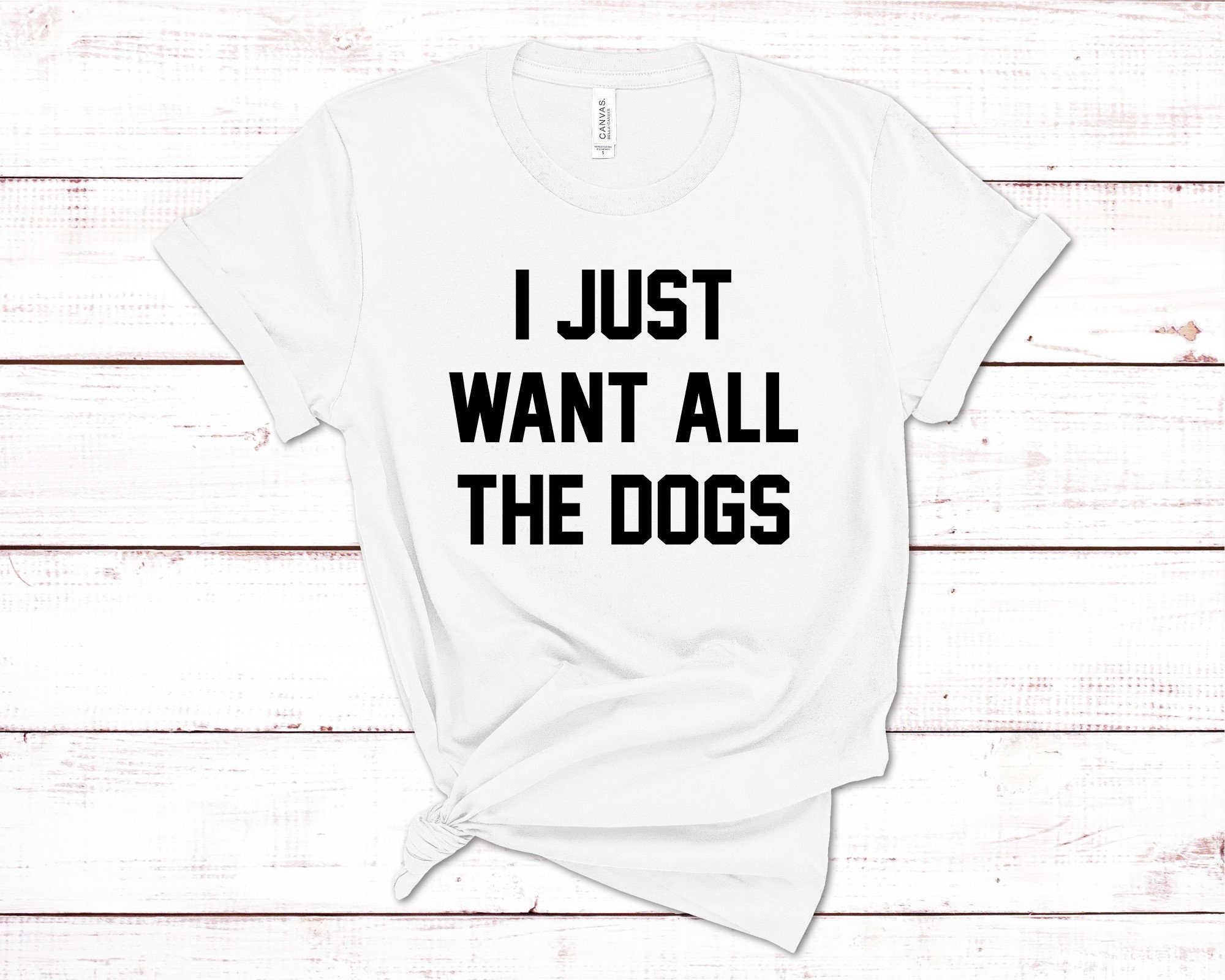 i want all the dogs shirt