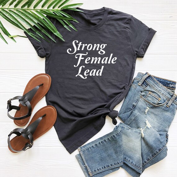 Strong female lead shirt feminism tshirt feminist strong women Etsy