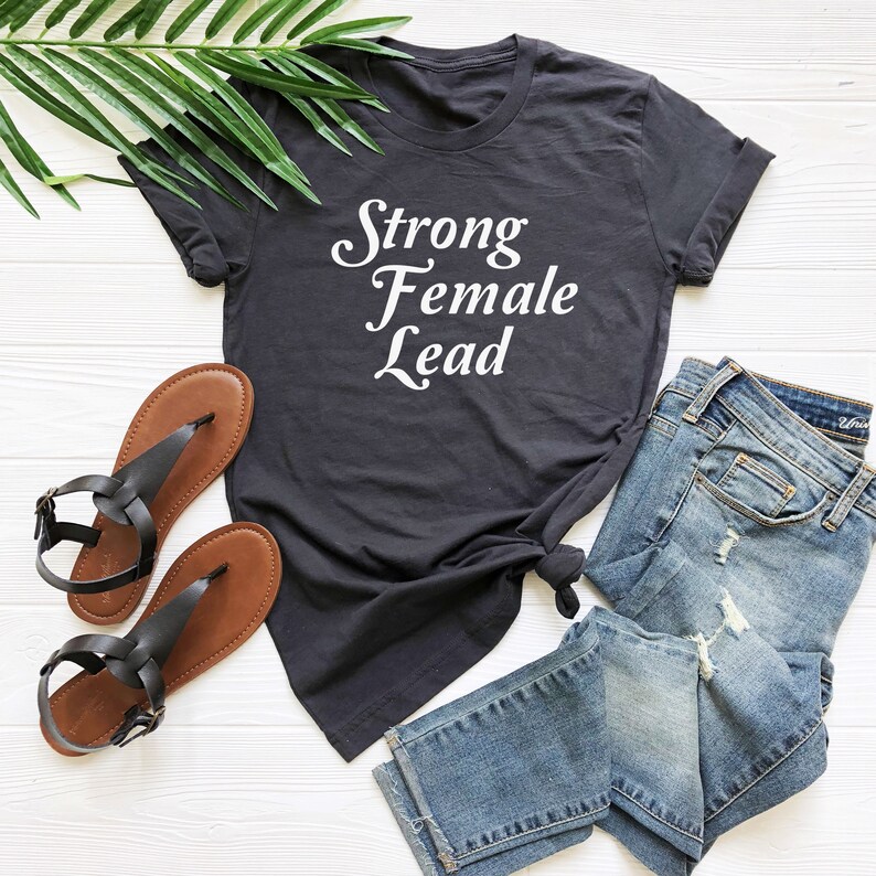 Strong female lead shirt feminism tshirt feminist strong women Etsy
