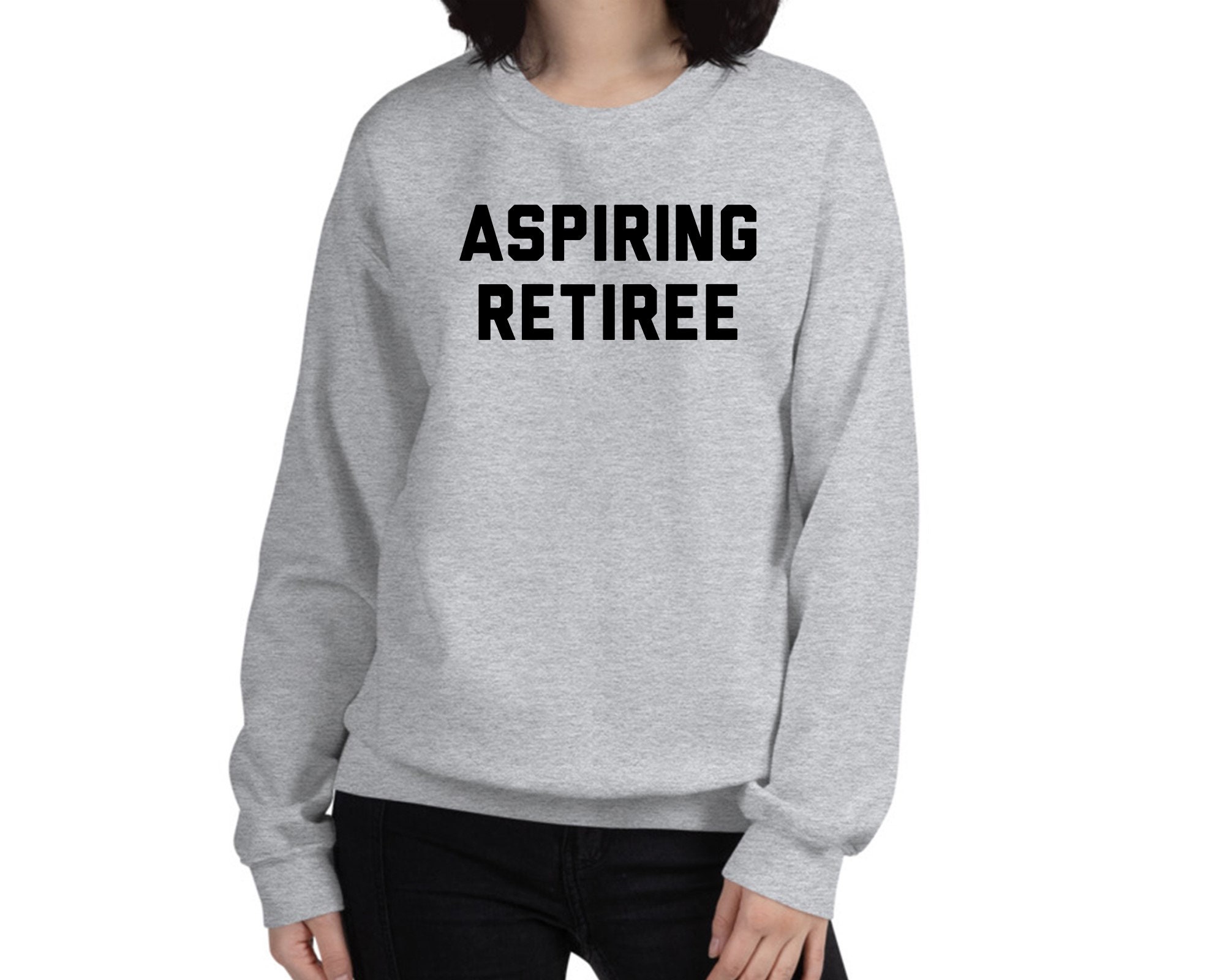 women fashion ladies gifts retirement Sweatshirt sayings funny graphic sweatshirt women gifts slogan shirt Aspiring retiree shirt