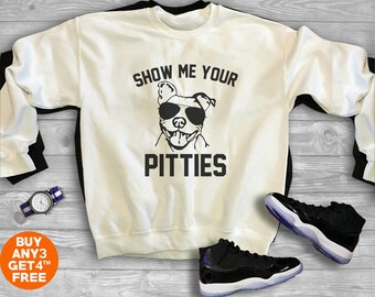 Show me your pitties sweatshirt graphic tees funny pitbull sweatshirt dog lover gifts men sweater women sweatshirt pullover crewneck sweater