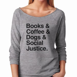 Books Coffee Dogs Social Justice Shirt Coffee Gifts Book Lover Tshirt Dog Gifts Birthday Tee Graduation Top Graduate Gifts Women Fashion