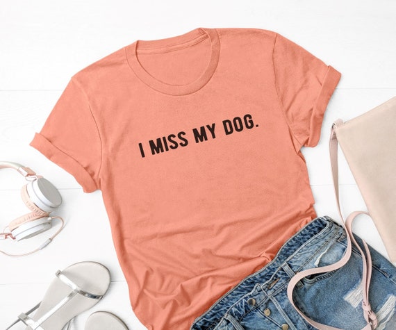 i miss my dog shirt