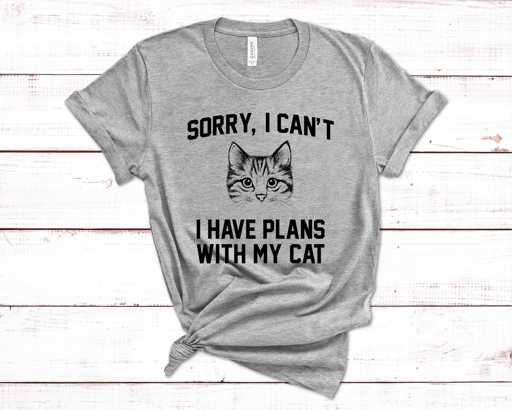 Sorry I Can't I Have Plans With My Cat Shirt Funny Cat | Etsy