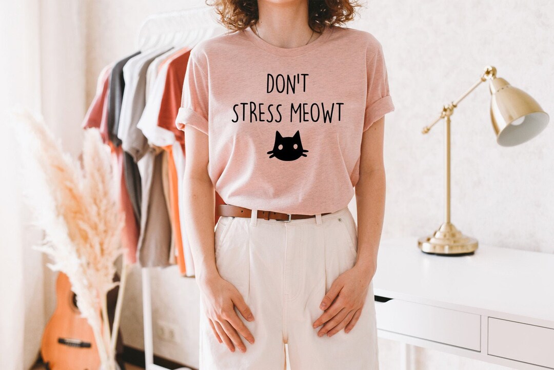 Don't Stress Meowt Shirt Cat Tshirt Funny Cat Fashion - Etsy