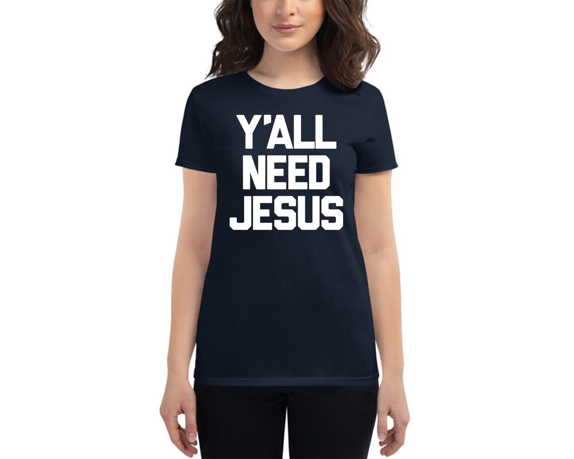 Y'all need Jesus tshirt with sayings gifts jesus shirt | Etsy