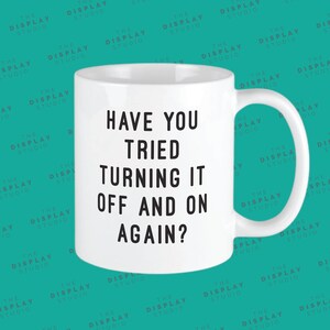 The IT Crowd Mug, Roy Trenneman, Have You Tried Turning It Off and On Again, Reynholm Industries, IT Crowd Fan Gift, Nerdy Ceramic 11oz Mug