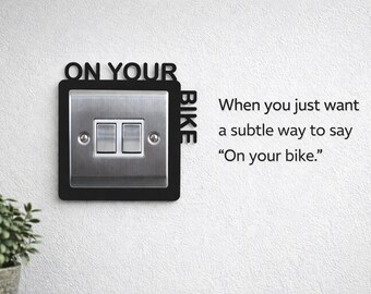 Lichtschalter-Abdeckung “On Your Bike” und mehr – Irische Britische Humor Wanddeko – Freches Geschenk für Zuhause – Moderner Schalterrahmen