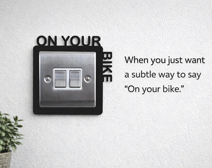 Funny Light Switch Cover “On Your Bike” and more – Irish British Humor Wall Decor – Cheeky Home Gift – Modern Switch Frame