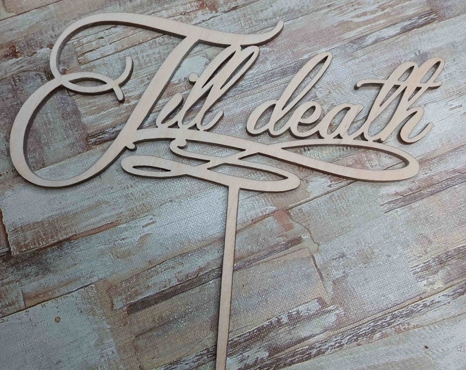 Till Death  Cake Topper Wedding Anniversary  Laser Cut HandMade Ireland