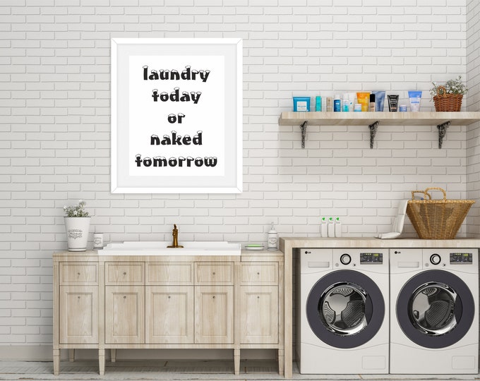 Laundry Today or Naked Tomorrow 10 Style Printable Art Home Decoration Inspirational Motivational Typography Poster Wall + Bonus Magic Trick