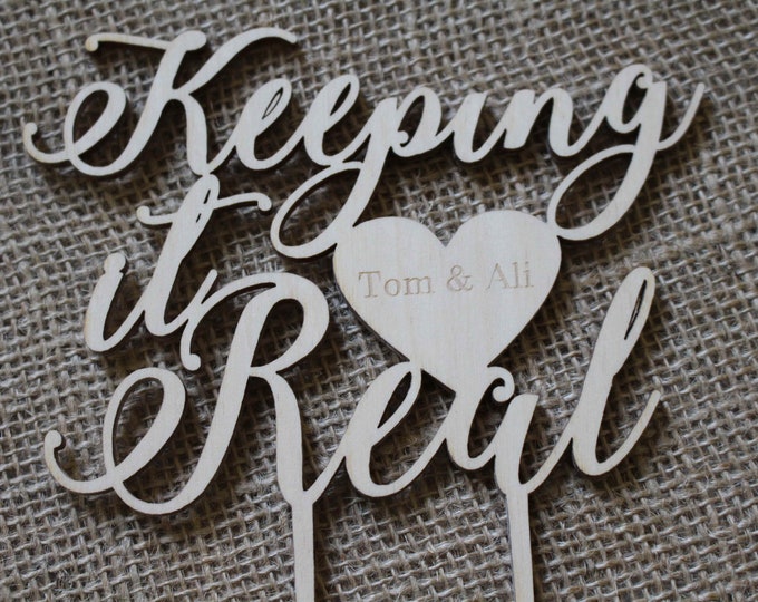Custom  Cake Topper Keeping it Real Personalized YOUR ENGRAVER  Wedding Anniversary Save the date Cake Topper Laser Cut HandMade Ireland