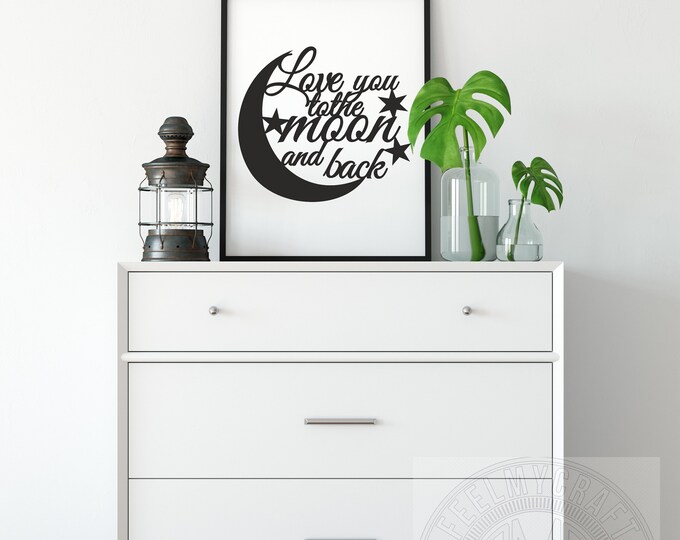 Love you to the moon and back Funny Signs Home Studio Office Minimalist Motivational Wall Decor Print cake topper svg pdf