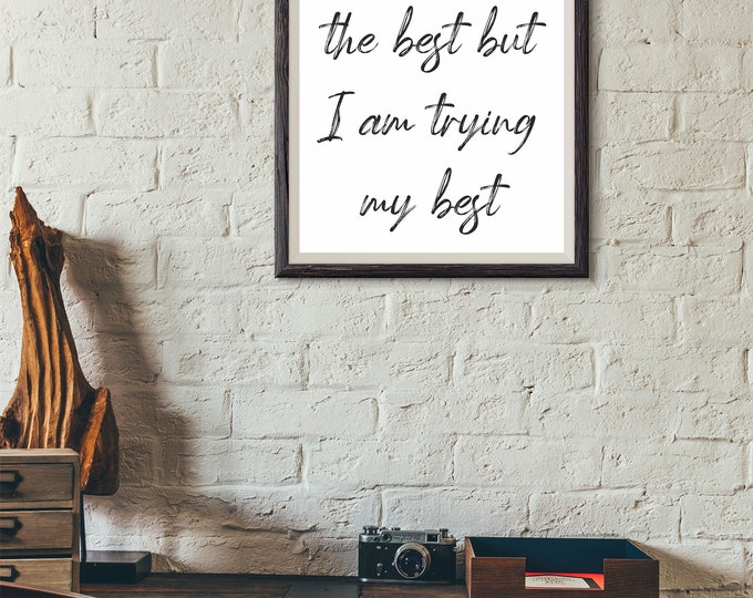 Digital Wall Art Printable I am not the best  Art Instant Download Home Studio Office Minimalist Motivational Wall Decor Print