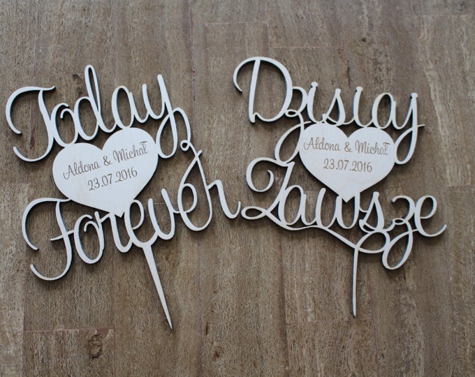 Custom Today  Forever  or Dzisiaj Zawsze Cake Topper -Wedding Anniversary Cake Topper Laser Cut