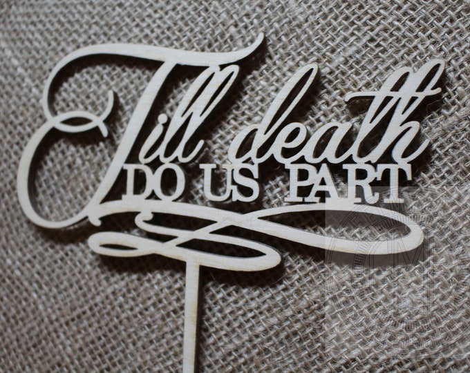 Till Death Do Us Part Cake Topper Wedding Anniversary  Laser Cut HandMade Ireland