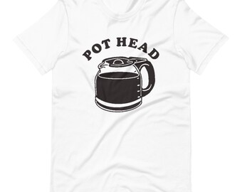 Pot Head T-Shirt Drôle De Café Buveurs Café Amateurs Cadeau T Shirt