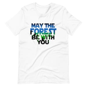 May The Forest Be With You T-Shirt