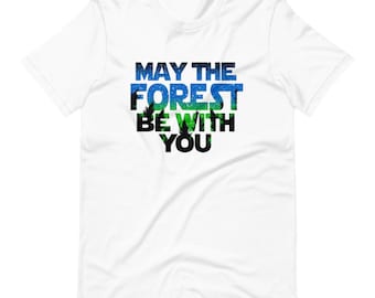 Que la forêt soit avec vous T-shirt