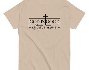 God Is Good All The Time Shirt, Christian Faith Graphic Tee