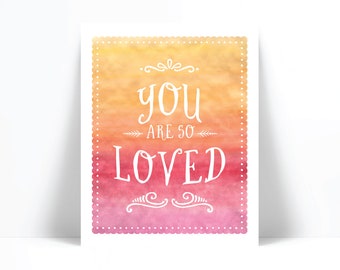 You Are So Loved - Mother's Day Gift - Nursery Art - Kids Wall Art - Watercolor Valentines Art - Romantic Typography Poster - Love Art Print