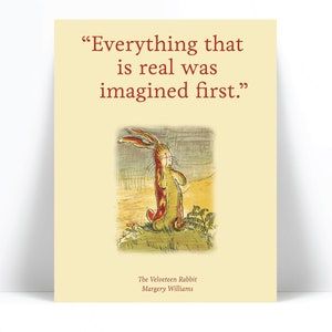 The Velveteen Rabbit by Margery Williams Quote Art Print - Kids Bedroom Art - Classic Children&#39;s Book - Everything That is Real Was Imagined