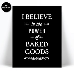 Kitchen Art - I Believe in the Power of Baked Goods - Art Print Kitchen Typography Poster - Cooking Baking Poster - Chef Gift - Gift for Mom