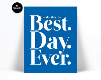Make This The Best Day Ever - Inspirational Poster - Motivational Art - Motivational Print - Inspirational Art - Fitness Quote - Office Art
