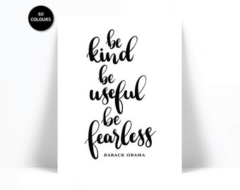 Barack Obama Print Be Kind Be Useful Be Fearless Art - Motivational Inspirational Quote - American Politics - Inspirational - Hand Lettering