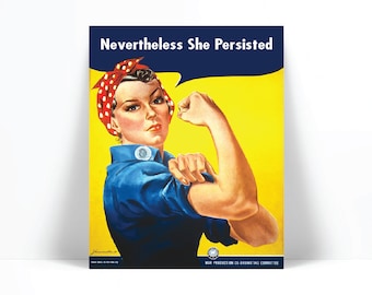 Nevertheless She Persisted Art Print - Elizabeth Warren Quote - Feminist Feminism - Rosie the Riveter - Women's Rights Protest - WWII Poster