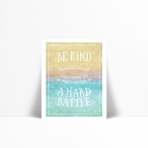 Be Kind For Everyone You Meet Is Fighting A Hard Battle Art Print - Kindness Empathy Quote Art -  Watercolor Inspirational Quotation Poster