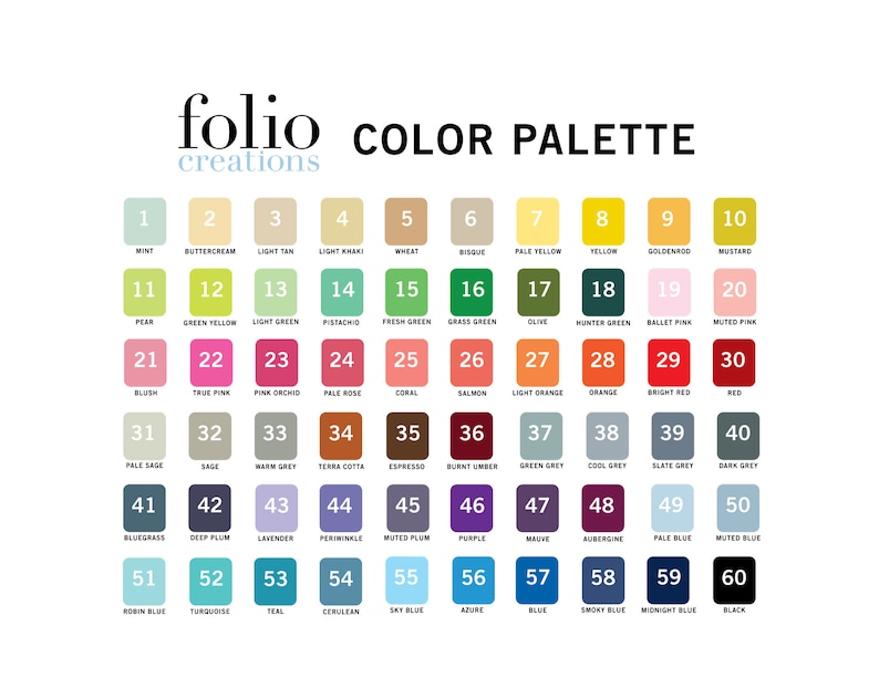 May include: A color palette chart with 60 different colors, numbered 1 through 60. Each color is labeled with a name, such as Mint, Buttercream, Light Tan, Light Khaki, Wheat, Bisque, Pale Yellow, Yellow, Goldenrod, Mustard, Pear, Green Yellow, Light Green, Pistachio, Fresh Green, Grass Green, Olive, Hunter Green, Ballet Pink, Muted Pink, Blush, True Pink, Pink Orchid, Pale Rose, Coral, Salmon, Light Orange, Orange, Bright Red, Red, Pale Sage, Sage, Warm Grey, Terra Cotta, Espresso, Burnt Umber, Green Grey, Cool Grey, Slate Grey, Dark Grey, Bluegrass, Deep Plum, Lavender, Periwinkle, Muted Plum, Purple, Mauve, Aubergine, Pale Blue, Muted Blue, Robin Blue, Turquoise, Teal, Cerulean, Sky Blue, Azure, Blue, Smoky Blue, Midnight Blue, and Black.