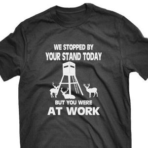 We Stopped By Your Stand Today Funny Gift Deer Hunting T-shirt