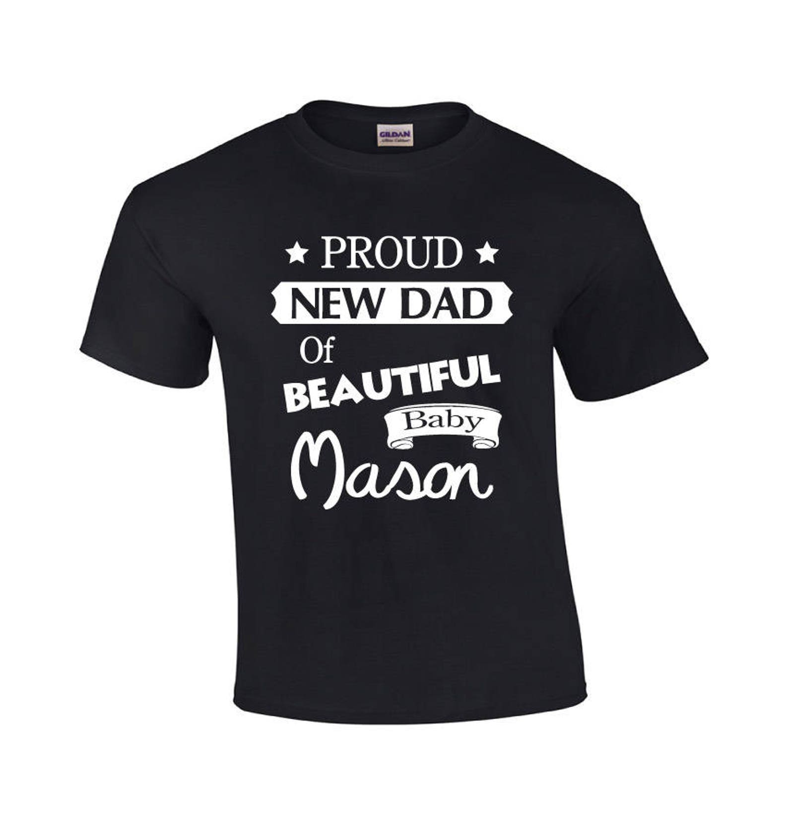 Beautiful Baby Mason New Dad Tshirt Shirt For New Dads Etsy
