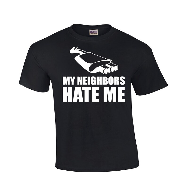 My Neighbors Hate Me Funny Tshirt Car Shirt Car Etsy