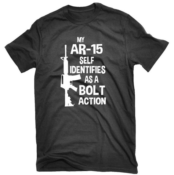 2nd Amendment Pro Gun Shirts Ar-15 Identifies As Bolt Action 2nd Amendment Pro Gun Shirts Ar-15 Identifies As Bolt Action