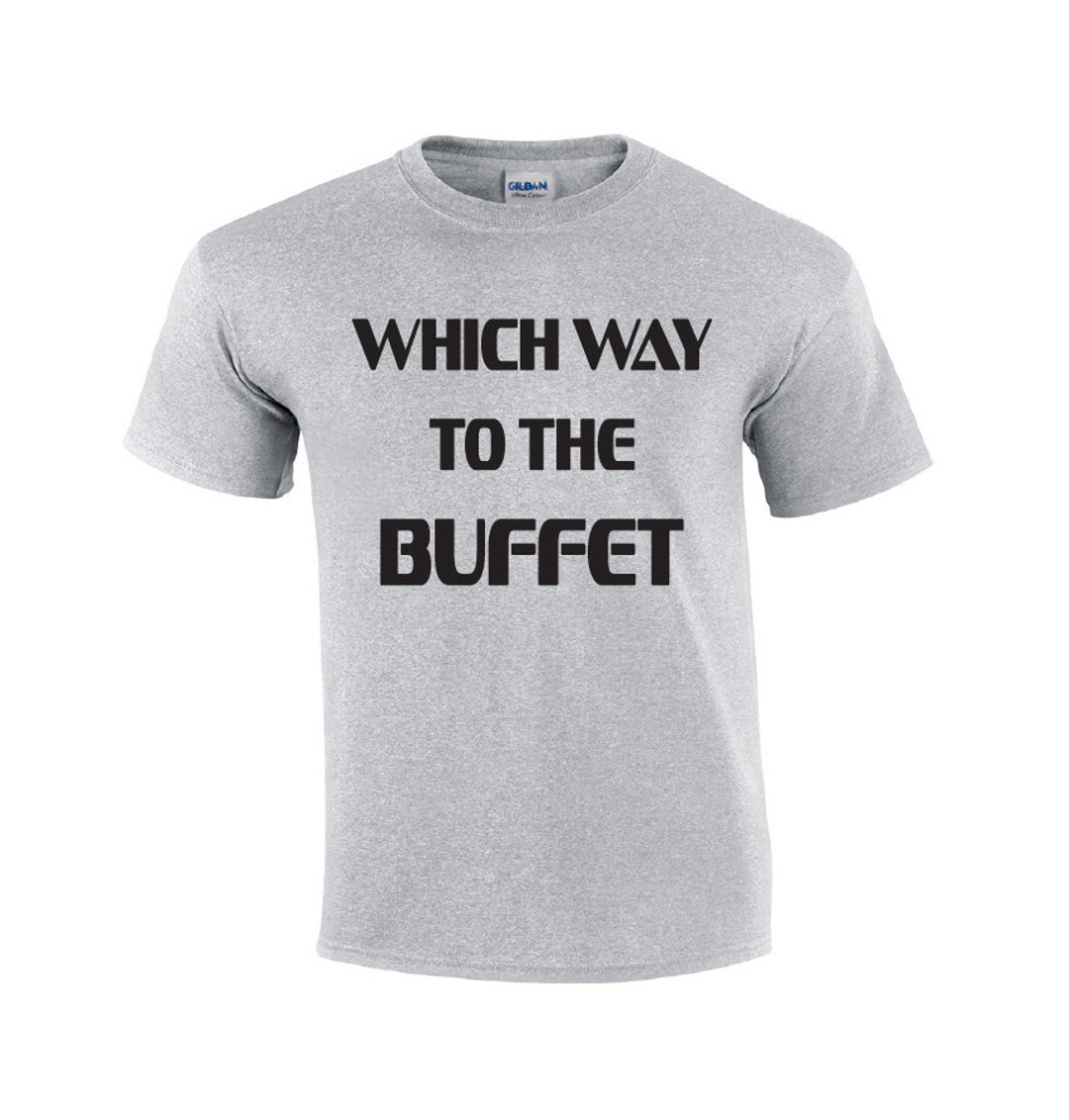 Which Way to the Buffet Funny T-shirt Husband T-shirt - Etsy Australia Which Way to the Buffet Funny T-shirt Husband T-shirt - Etsy Australia