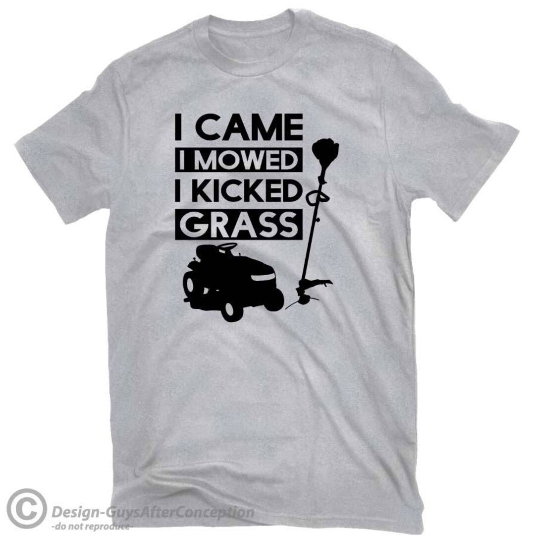 I Came I Mowed I Kicked Grass Tshirt Lawn Care Shirt Lawn Mower Shirt