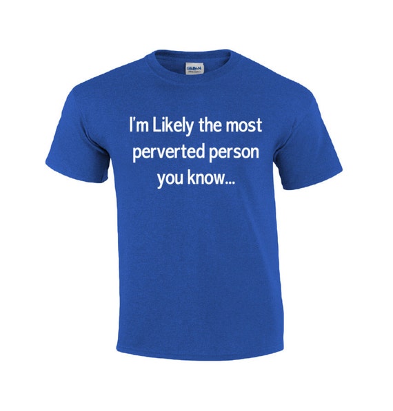 Most Perverted Person Perverted T Shirt Funny T Shirt Etsy
