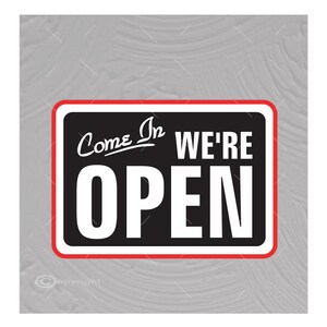 May include: A black and white sign with a red border that says "Come In We're Open".