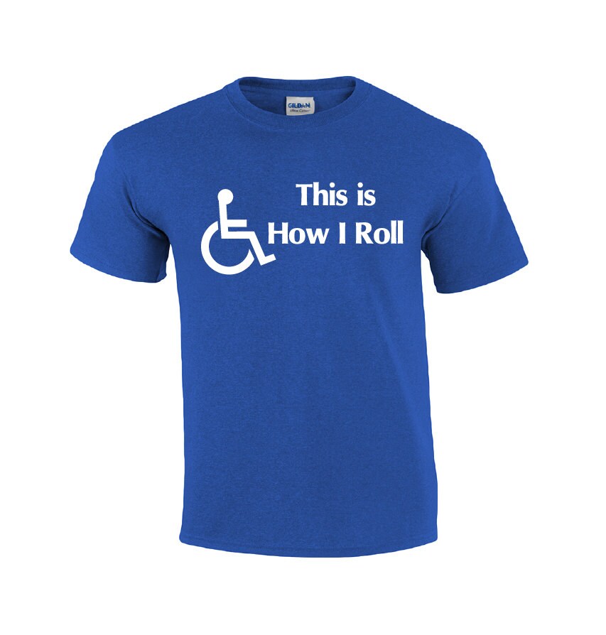 This Is How I Roll Wheelchair Funny Rude Tee Novelty Gag Gift Hoodie Sweatshirt 