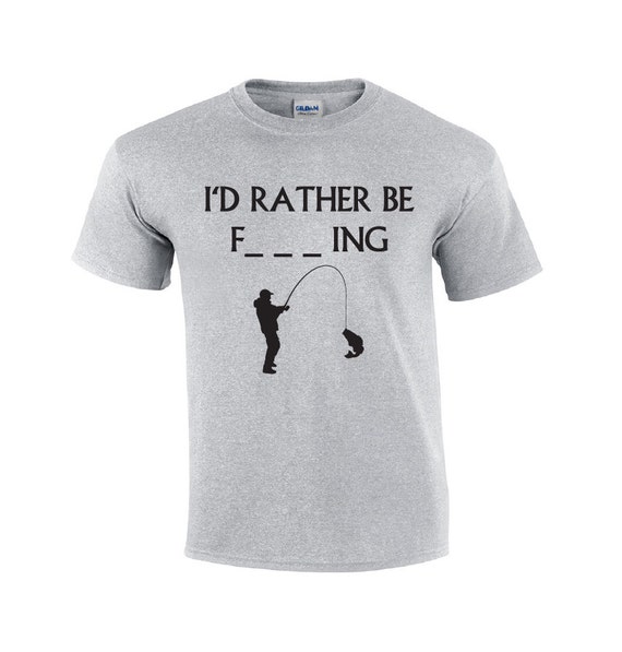 I'D Rather Be Fishing Fishing T-shirt Fisherman T-shirt Funny