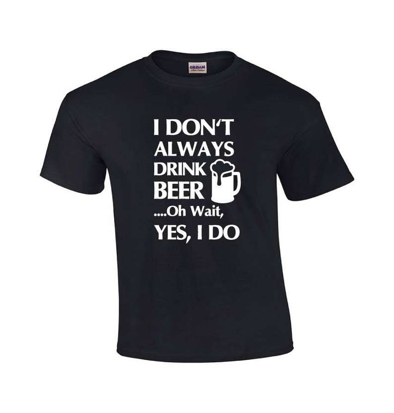 I Don't Always Drink Beer Funny T-shirt Beer T-shirts - Etsy