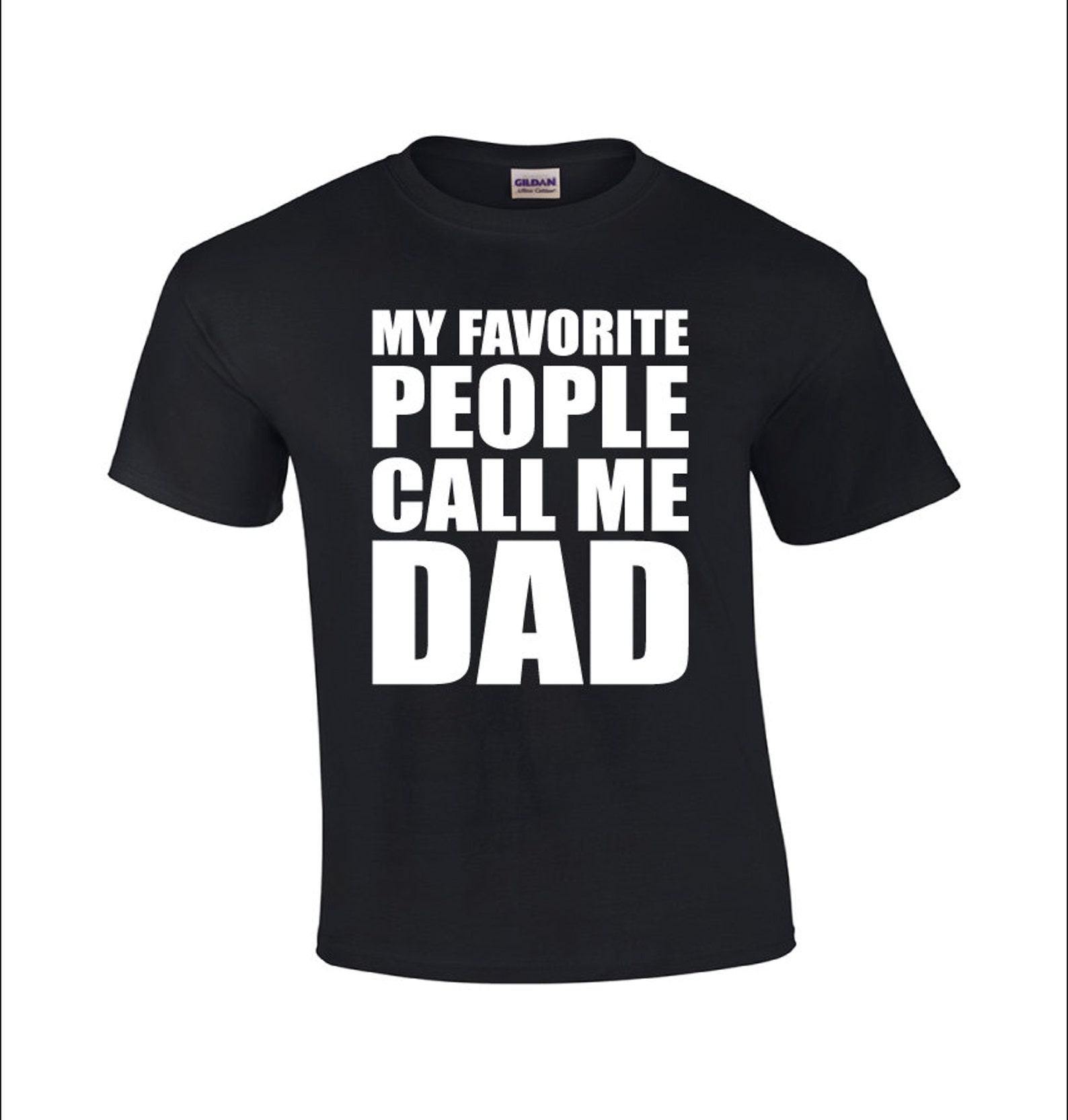 My Favorite People Call Me Dad Dad T shirt Funny Dad Etsy