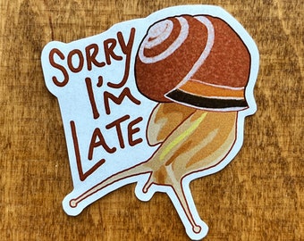 Sorry I’m Late - Snail Sticker vinyl die cut laptop water bottle - whimsical cottagecore cute goblincore colorful illustration