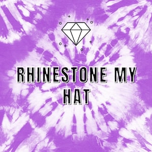 May include: Purple tie-dye background with a white diamond graphic and the text "RHINESTONE MY HAT" in black.