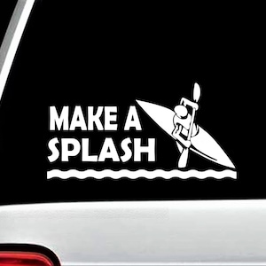 May include: White vinyl decal with the text "Make a Splash" and a silhouette of a person in a kayak paddling.
