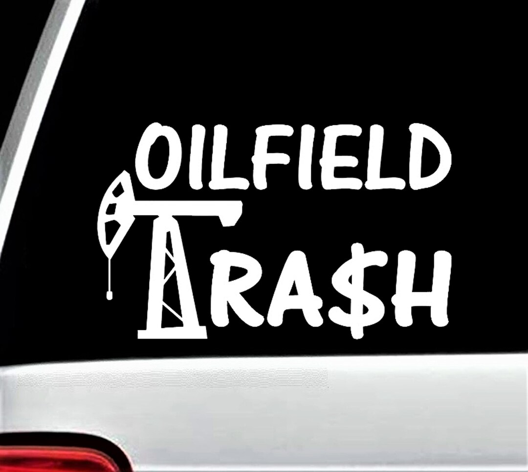 Oilfield Trash Decal Oil Pumpjack Decal Sticker Oilfield Strong Gift