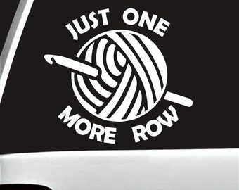 Just One More Row Crochet Hook Yarn Decal Sticker for Car Window | BG 791